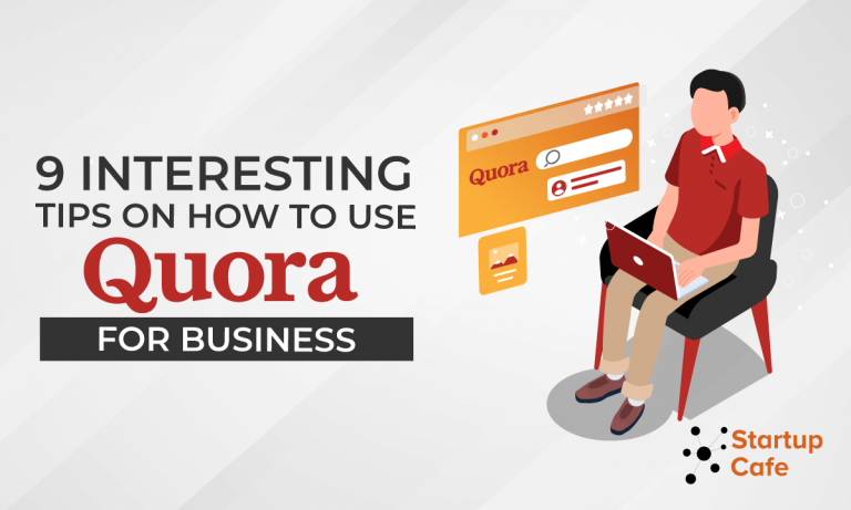 9 Interesting Tips On How To Use Quora For Business | Startup Cafe Digital