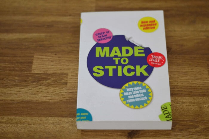 Made to Stick: Why Some Ideas Survive and Others Die by Chip Heath and Dan Heath